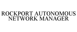 ROCKPORT AUTONOMOUS NETWORK MANAGER trademark
