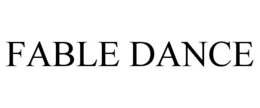 FABLE DANCE trademark