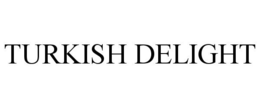 TURKISH DELIGHT trademark