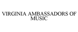 VIRGINIA AMBASSADORS OF MUSIC trademark