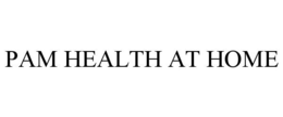 PAM HEALTH AT HOME trademark