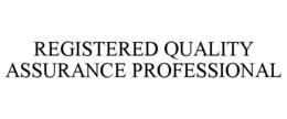 REGISTERED QUALITY ASSURANCE PROFESSIONAL trademark