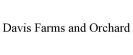 DAVIS FARMS AND ORCHARD trademark