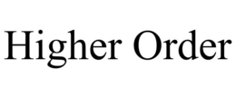 HIGHER ORDER trademark