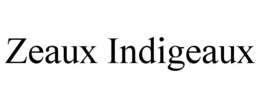 ZEAUX INDIGEAUX trademark