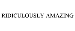 RIDICULOUSLY AMAZING trademark