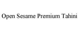 OPEN SESAME PREMIUM TAHINI trademark