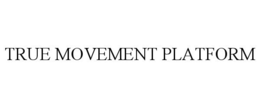 TRUE MOVEMENT PLATFORM trademark