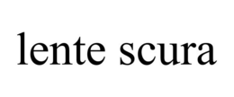 LENTE SCURA trademark