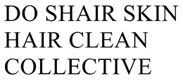 DO SHAIR SKIN HAIR CLEAN COLLECTIVE trademark
