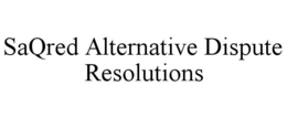 SAQRED ALTERNATIVE DISPUTE RESOLUTIONS trademark