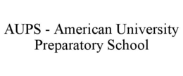 AUPS - AMERICAN UNIVERSITY PREPARATORY SCHOOL trademark