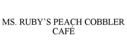 MS. RUBY'S PEACH COBBLER CAFÉ trademark