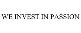 WE INVEST IN PASSION trademark