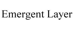 EMERGENT LAYER trademark