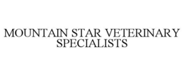 MOUNTAIN STAR VETERINARY SPECIALISTS trademark