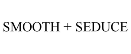 SMOOTH + SEDUCE trademark