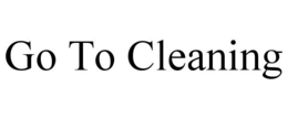 GO TO CLEANING trademark