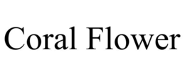 CORAL FLOWER trademark