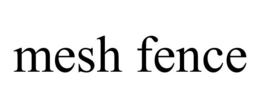MESH FENCE trademark