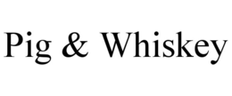 PIG & WHISKEY trademark