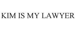 KIM IS MY LAWYER trademark