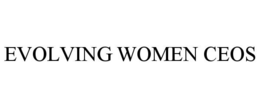 EVOLVING WOMEN CEOS trademark