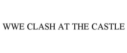 WWE CLASH AT THE CASTLE trademark