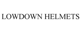 LOWDOWN HELMETS trademark