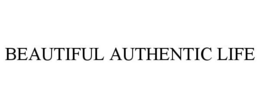 BEAUTIFUL AUTHENTIC LIFE trademark