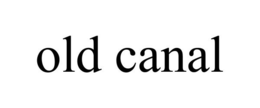 OLD CANAL trademark