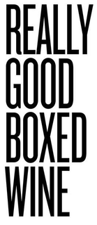 REALLY GOOD BOXED WINE trademark