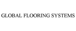 GLOBAL FLOORING SYSTEMS trademark