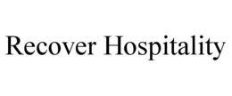 RECOVER HOSPITALITY trademark