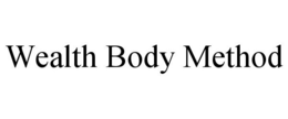 WEALTH BODY METHOD trademark