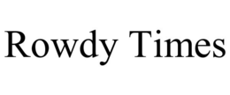 ROWDY TIMES trademark
