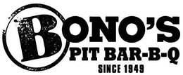BONO'S PIT BAR-B-Q SINCE 1949 trademark