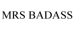 MRS BADASS trademark