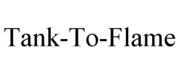 TANK-TO-FLAME trademark