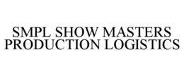 SMPL SHOW MASTERS PRODUCTION LOGISTICS trademark