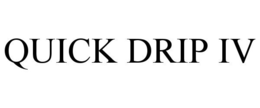 QUICK DRIP IV trademark