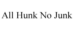 ALL HUNK NO JUNK trademark