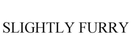 SLIGHTLY FURRY trademark