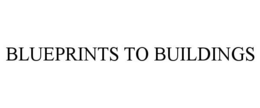 BLUEPRINTS TO BUILDINGS trademark