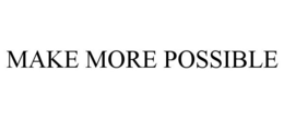 MAKE MORE POSSIBLE trademark