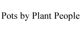 POTS BY PLANT PEOPLE trademark