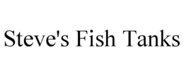 STEVE'S FISH TANKS trademark