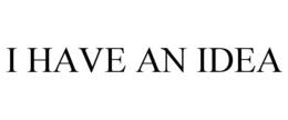 I HAVE AN IDEA trademark