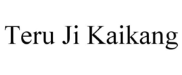 TERU JI KAIKANG trademark