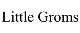 LITTLE GROMS trademark